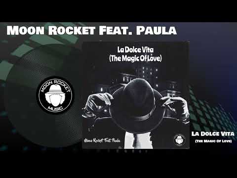 Moon Rocket Feat. Paula _ La Dolce Vita (The Magic Of Love)
