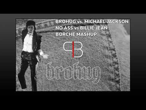 Brohug & Michael Jackson - No Ass vs. Billie Jean (Borche Mashup)