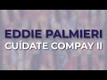 Eddie Palmieri - Cuídate Compay II (Official Audio)
