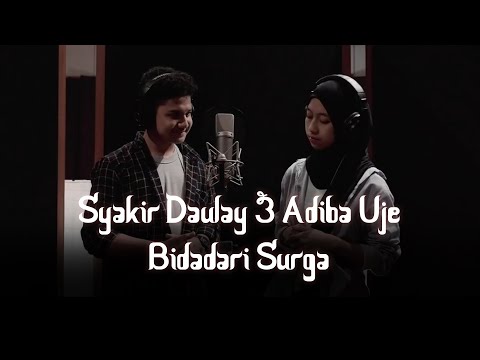 Syakir Daulay & Adiba Uje - Bidadari Surga (Lirik Video)