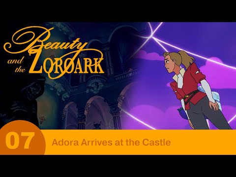Beauty and the Zoroark - Part 07 - Adora Arrives at the Castle