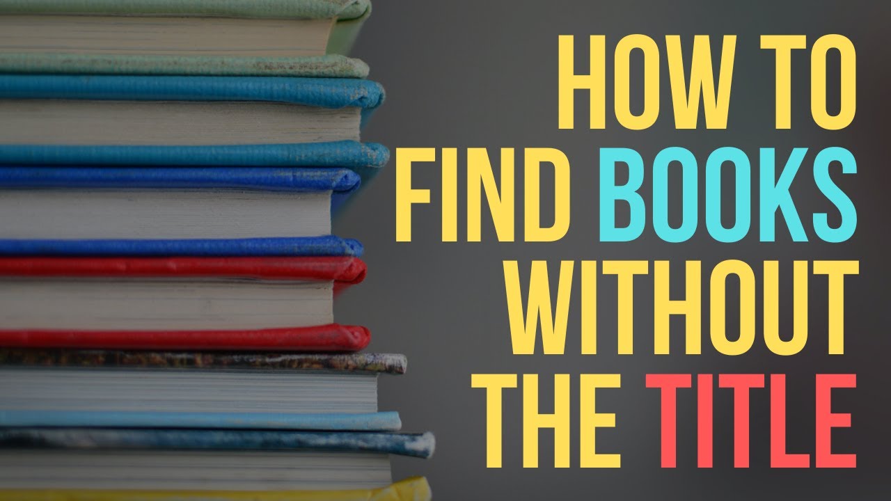 How do you find a book if you've forgotten the title and author? How do you find a book if you've forgotten the title and author?