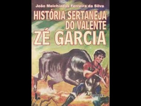 A história do valente Zé Garcia. Literatura de cordel. O valente Zé Garcia. Literatura de cordel.