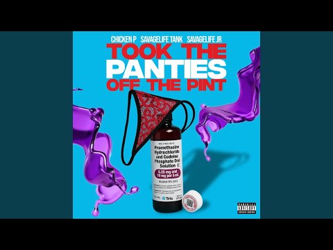 Took the panties off the pint (feat. Chicken P)