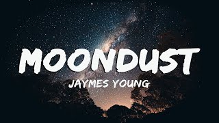 Jaymes Young - Moondust (Lyrics/Vietsub)