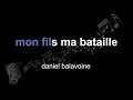 daniel balavoine | mon fils ma bataille | lyrics | paroles | letra |