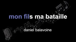 daniel balavoine | mon fils ma bataille | lyrics | paroles | letra |