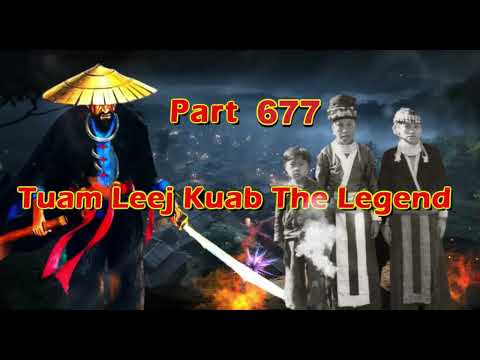 Tuam Leej Kuab The Legend Hmong Warrior  (Part 677)