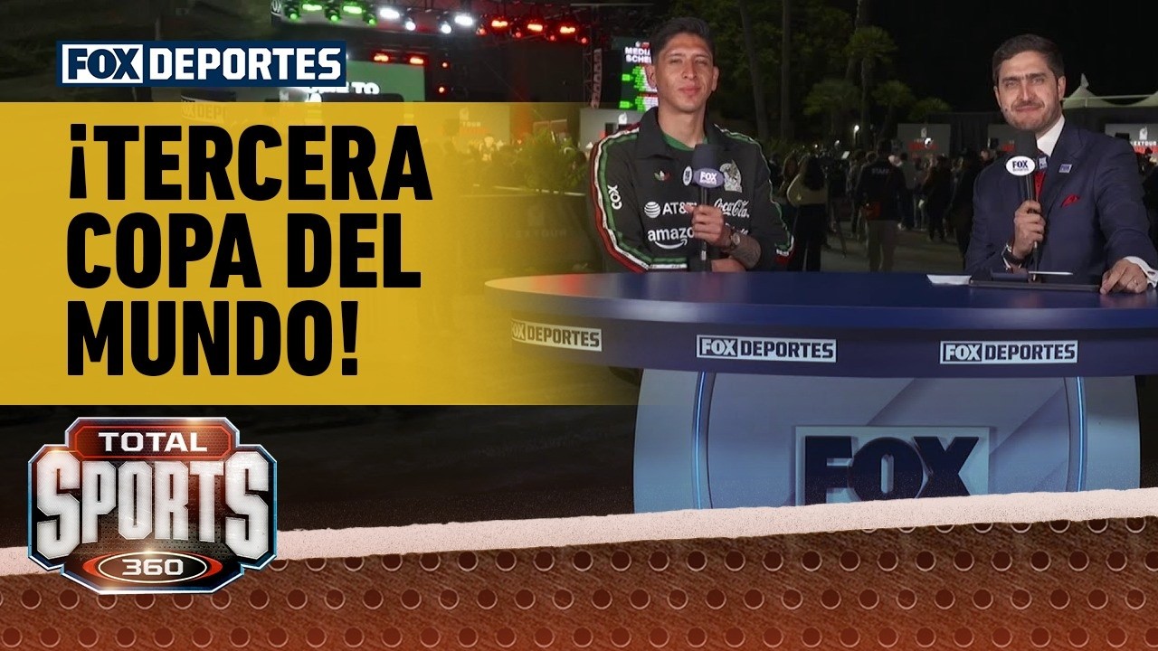 😮🇲🇽 ¡TERCERA COPA DEL MUNDO! | Edson Álvarez ya piensa en el Mundial 2026 | Total Sports