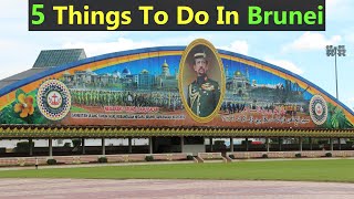 5 Main Things To Do In Brunei