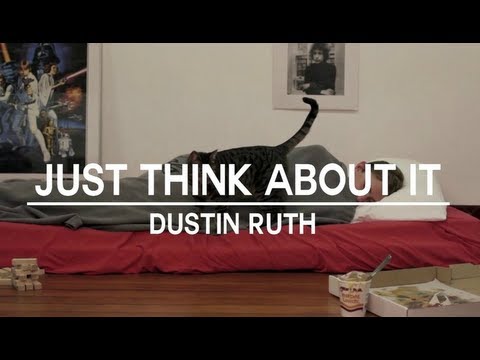 Dustin Ruth | Just Think About It