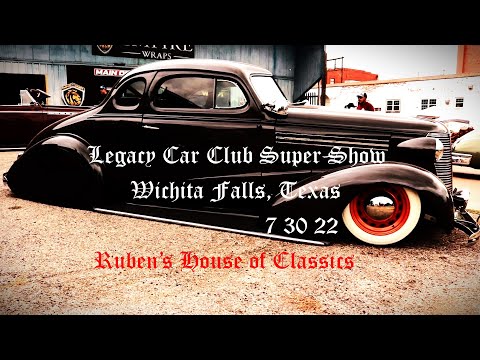 Legacy Car Club Super Show Texas/Wichita Falls, Texas/Ruben's House of Classics July 30, 2022