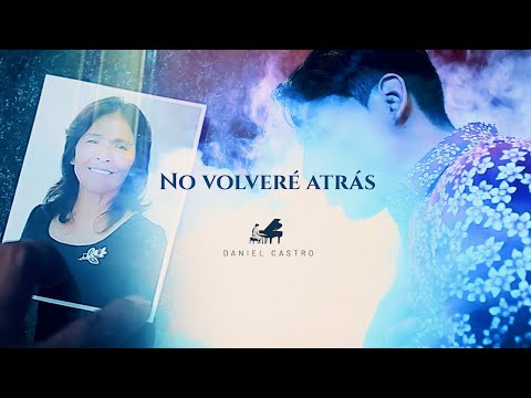Daniel Castro | No Volveré Atrás • Video Oficial