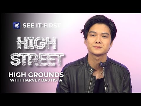 High Street: High Grounds with Harvey Bautista See It First on iWantTFC!