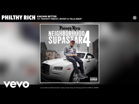 Philthy Rich - Known Better (Audio) (Bonus Track) ft. Trapboy Freddy, Mozzy, Yella Beezy