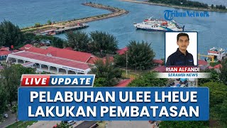 Pelabuhan Ulee Lheue Batasi Ketat Angkut Material & Alat Berat, agar Tak Tabrakan Penumpang Nataru