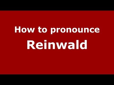 How to Pronounce Reinwald - PronounceNames.com
