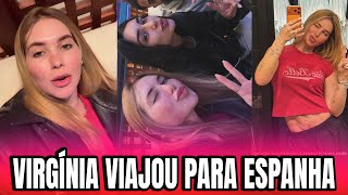 VIRGÍNIA MOSTRA SUA VIAGEM PARA A ESPANHA 