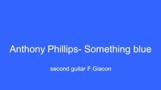 ANTHONY PHILLIPS - SOMETHING BLUE