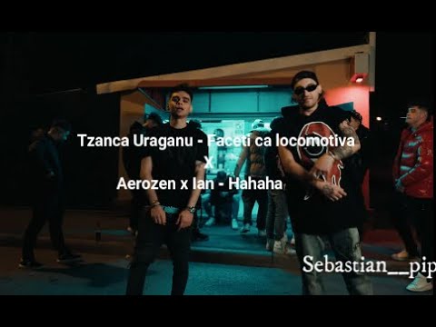 Tzanca Uraganu ❌ Aerozen ❌ Ian - Hahaha ca locomotiva (sebastian__pip mashup)