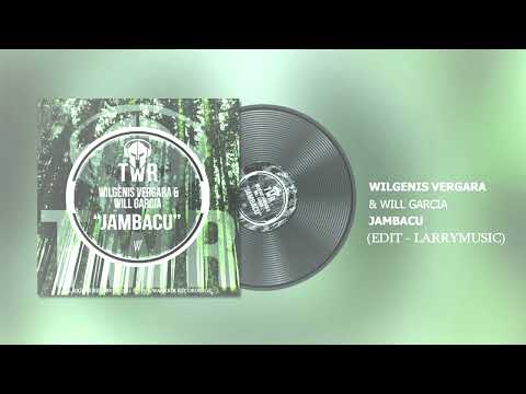Jambacu - Wilgenis V & Will G  (LARRYMUSIC EDIT) #Afro #House #2022