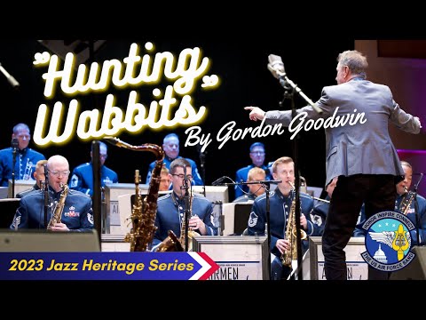 "Hunting Wabbits" By Gordon Goodwin, featuring The United States Air Force Band's Airmen of Note