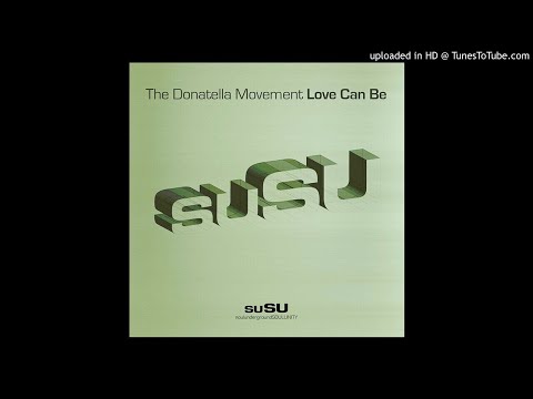 The Donatella Movement - Love Can Be (Original Mix)