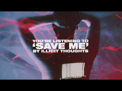 Illicit Thoughts - Save Me (Official Stream Video)
