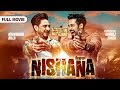 Nishana ਨਿਸ਼ਾਨਾ New Punjabi Movie 2023 Kulwinder Billa Tanroj Singh Saanvi D Bhawna S