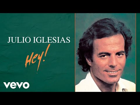 Julio Iglesias - Hey