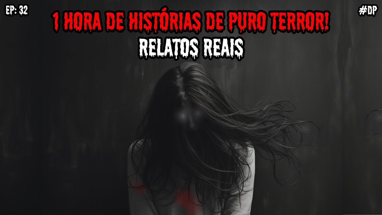 1 HORA DE TERROR - 10 RELATOS REAIS | EP.32 #dp
