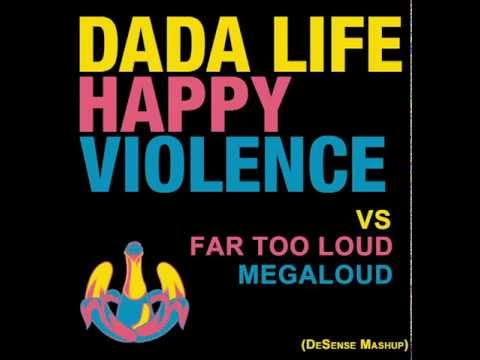 Far Too Loud vs. Dada Life - MegaHappy Violence (DeSense Mashup)