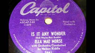 Is It Any Wonder by Ella Mae Morse on 1953 Capitol 78.
