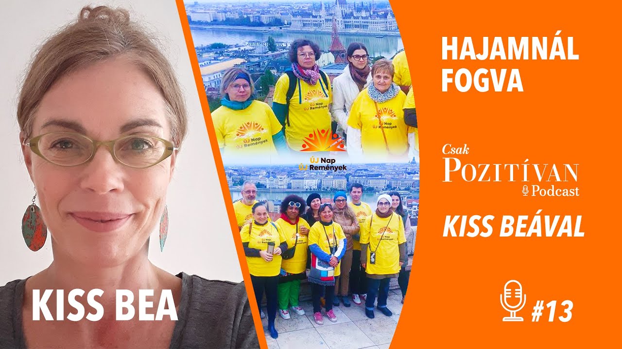 Csak POZITÍVAN Podcast Kiss Beával: Hajamnál fogva #13-Új Nap-Új Remények