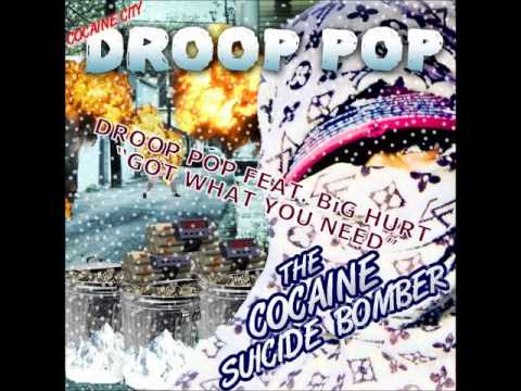 DROOP POP FEAT. BiG HURT "GOT WHAT YOU NEED"