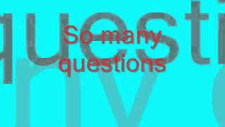SO MANY QUESTION LYRICS SONG BY SIDE A BAND..... created By jhoejhuejhue