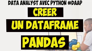 Comment Créer un DataFrame Pandas (16/30) #DAAP