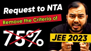 A Humble REQUEST to NTA - NO 75% Criteria for JEE 2023 !!🙏
