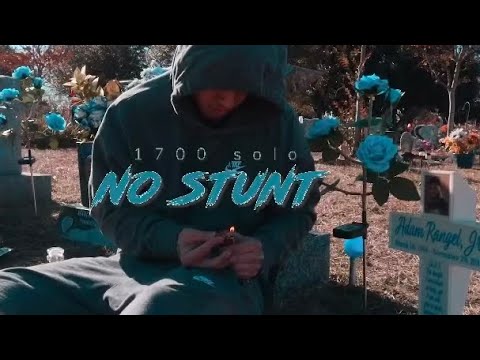 1700 SOLO - “No Stunt” (Official Music Video)