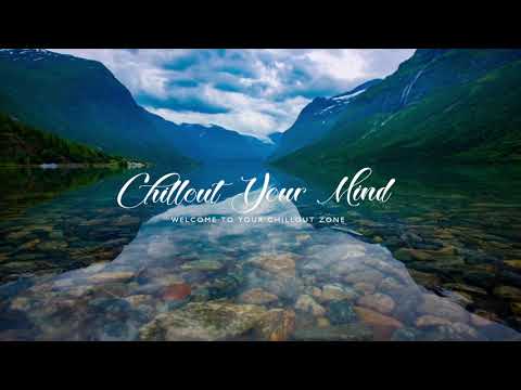 ⛰CHILLOUT YOUR MIND / Distant Mountains Lounge Mix / Relaxation / Good Mood / Harmony