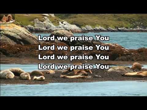 Alleluia, alleluia,  Lord we praise You