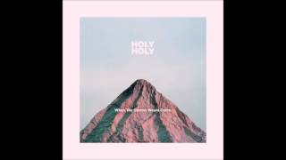 Holy Holy   Outside of the heart of it  Official Audio HQ