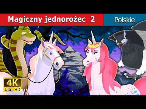 Magiczny jednorożec 2 | The Magic Unicorn Story  2 in Polish | @PolishFairyTales