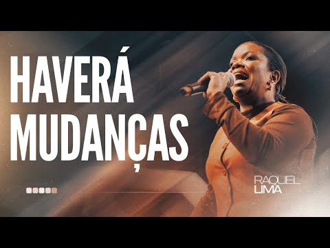 HAVERÁ MUDANÇAS I PRA. RAQUEL LIMA