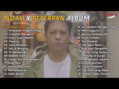 NOAH X PETERPAN FULL ALBUM 28 LAGU
