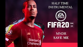 Download lagu FIFA 20 - Halftime Instrumental - SAVE ME (MNDR) mp3