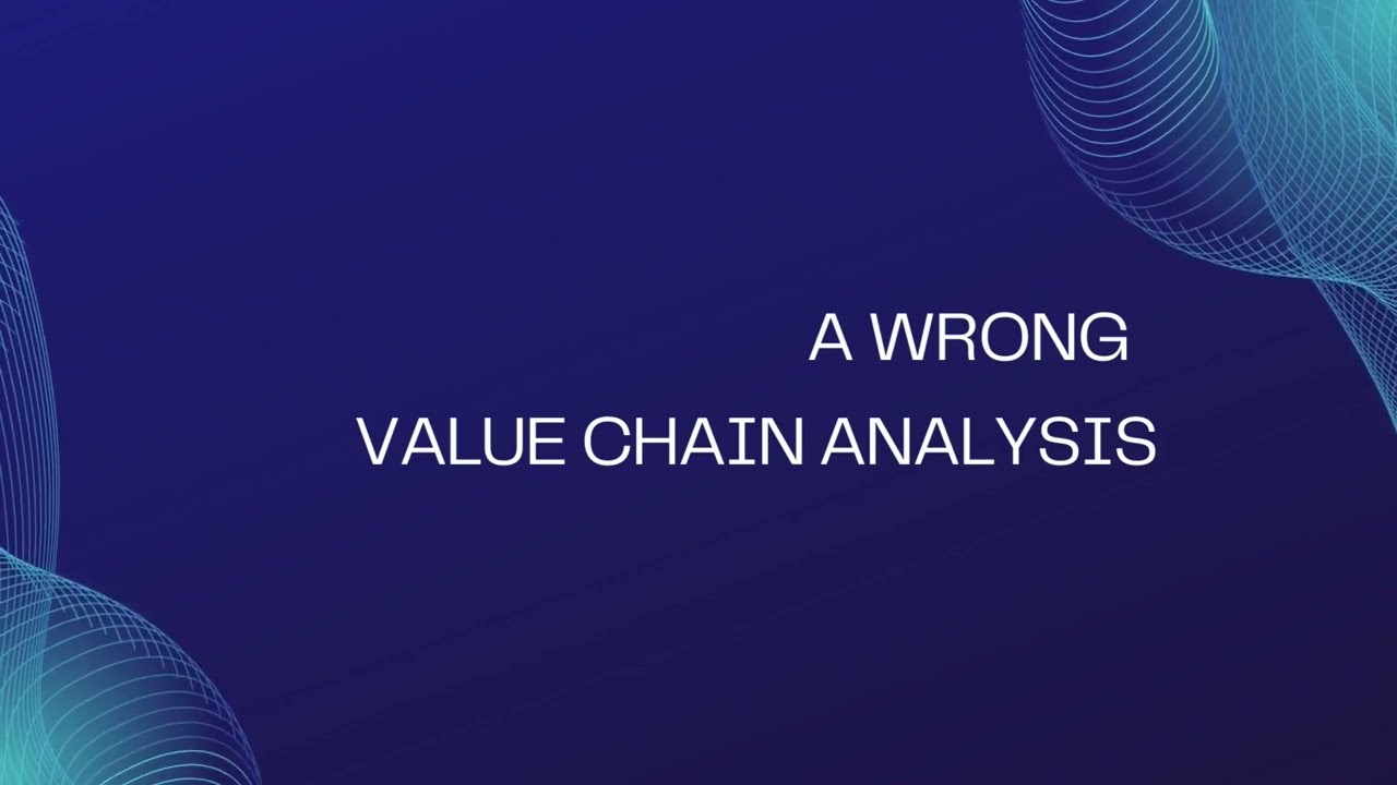 A WRONG VALUE CHAIN ANALYSIS [CASE STUDY]