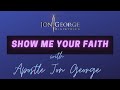 Show Me Your Faith