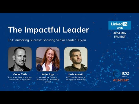 "The Impactful Leader" - Unlocking Success: Securing Senior Leader Buy-In — video featuring Csaba Toth