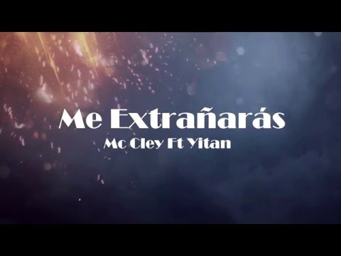 Me Extrañarás - Mc Cley Ft Yitan